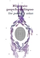 Epopée psychédélique - Une pensée d'antan (French Edition) 1326922645 Book Cover