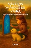  Mía y los Mundos de Viana : El Experimento del Espejo Cuántico (Spanish Edition)