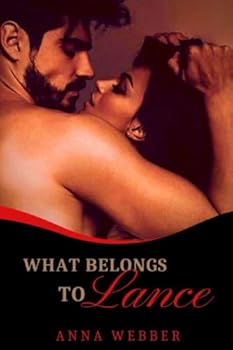 Paperback What Belongs To Lance: Eroctic Romance Novel Book