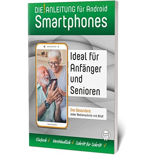 Smartphone Anleitung • Android 10/11 » Einfach • Verständlich • Schritt für Schritt: Speziell für Einsteiger und Senioren