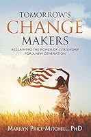 Tomorrow's Change Makers: Reclaiming the Power of Citizenship for a New Generation 0996585109 Book Cover