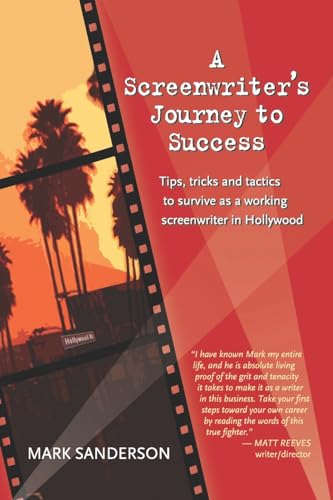 A Screenwriter's Journey to Success: Tips, tricks and tactics to