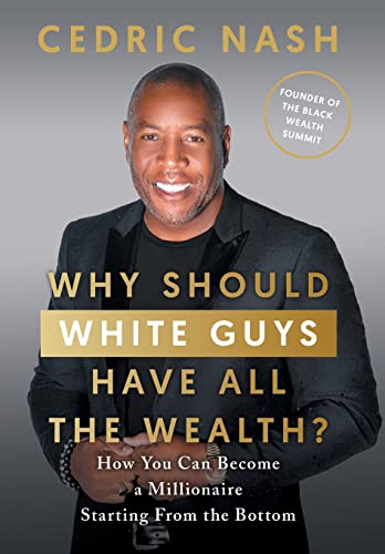 Why Should White Guys Have All the Wealth?: How You