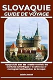 SLOVAQUIE GUIDE DE VOYAGE: Voyagez futé avec des conseils essentiels, des...