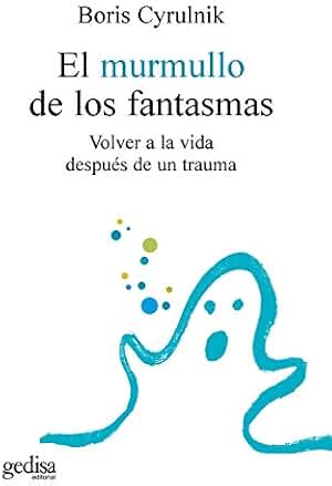 El murmullo de los fantasmas: Volver a la vida después de un trauma