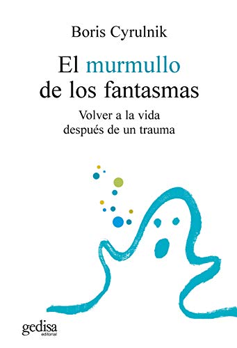 El murmullo de los fantasmas: Volver a la vida después de un trauma
