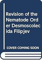 A revision of the nematode order Desmoscolecida Filipjev, 1929, (University of California publications in zoology, v. 93) 0520093534 Book Cover