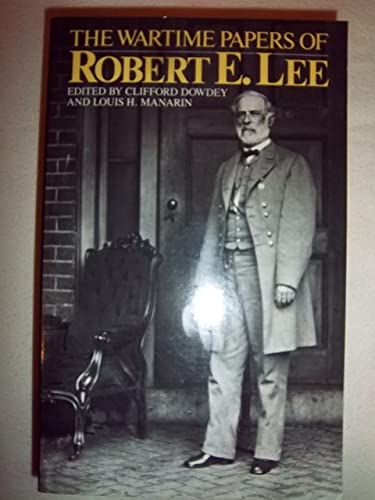 The Wartime Papers Of Robert E. Lee