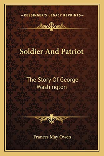 Soldier And Patriot: The Story Of George Washington