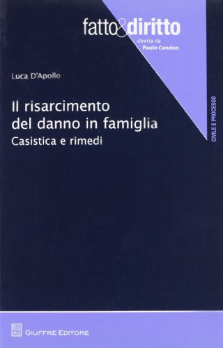 Il risarcimento del danno in famiglia. Casistica e rimedi Il risarcimento del danno in famiglia. Casistica e rimedi