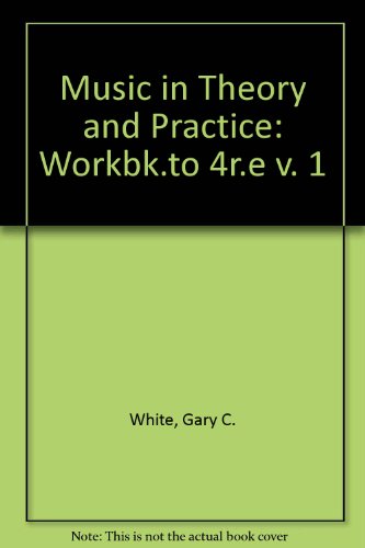 Music in Theory and Practice: Workbk.to 4r.e v.... 0697043967 Book Cover