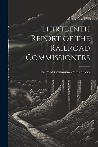 Thirteenth Report of the Railroad Commissioners