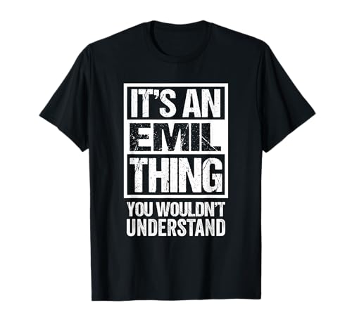 It's An Emil Thing You Wouldn't Understand - First Name T-Shirt