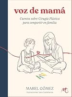 Voz de Mamá: Cuentos sobre Cirugía Plástica para compartir en familia (Spanish Edition) 8409850079 Book Cover