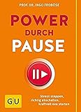Power durch Pause: Richtig abschalten, Stress stoppen, kraftvoll neu starten (GU Einzeltitel Gesundheit/Alternativheilkunde)