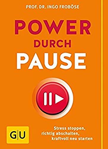 Power durch Pause: Richtig abschalten, Stress stoppen, kraftvoll neu starten (GU Einzeltitel Gesundheit/Alternativheilkunde)
