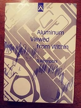 Aluminum viewed from within: An introduction into the metallurgy of aluminum fabrication