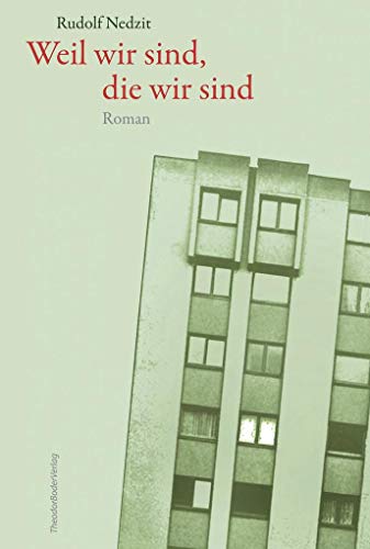 Weil wir sind, die wir sind: Roman