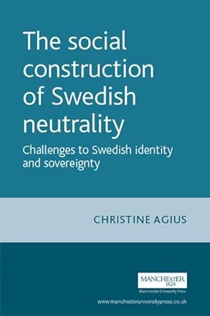 The Social Construction of Swedish Neutrality: Challenges to Swedish Identity and Sovereignty book cover