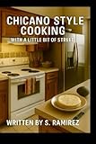 Chicano Style Cooking: With a Little Bit of Street