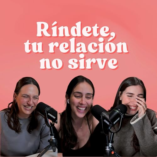 Ep. 212: Est&aacute; de moda rendirse en relaciones