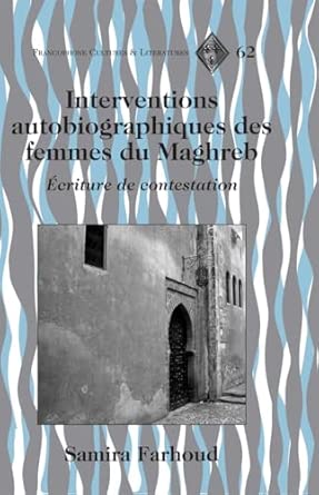 Interventions Autobiographiques des Femmes du Maghreb: Ecriture de Contestation: 62 New Edition book cover
