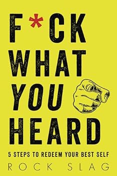 Paperback F*CK What You Heard: 5 Steps To Redeem Your Best Self Book