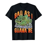 Bad As I Guana Be | Vacation Beach Iguana Lizard Reptile Pun T-Shirt