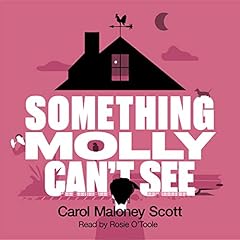 Something Molly Can't See Audiobook By Carol Maloney Scott cover art