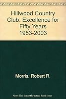 Hillwood Country Club: Excellence for Fifty Years 1953-2003 157864254X Book Cover