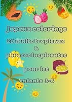 Joyeux coloriage: 20 fruits tropicaux et messages positifs pour les enfants de 3 à 8 ans (French Edition) B0F5MWLMNF Book Cover