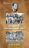  Pakistan or The Partition of India  Dr. B.R. Ambedkar  Divided Nations 1947 