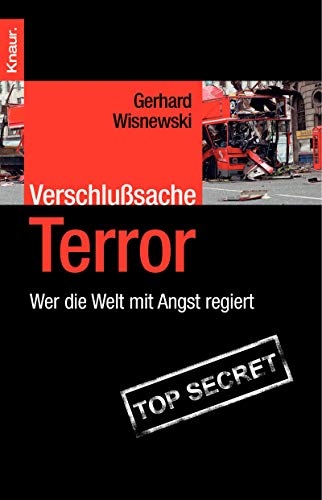 Verschlußsache Terror: Wer die Welt mit Angst regiert Verschlußsache Terror: Wer die Welt mit Angst regiert