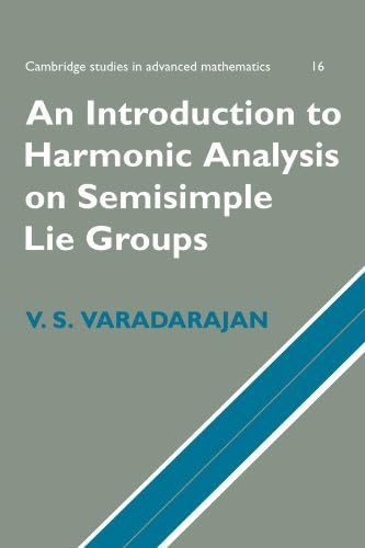 An Introduction to Harmonic Analysis on Semisimple Lie Groups (Cambridge Studies in Advanced Mathematics) by V. S. Varadarajan (1999-08-28)