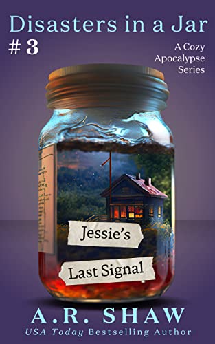 Jessie's Last Signal: A Cozy Apocalypse Disaster Fiction Series (Disasters In A Jar Book 3) #TOP30