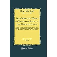 The Complete Works of Venerable Bede, in the Original Latin, Vol. 1