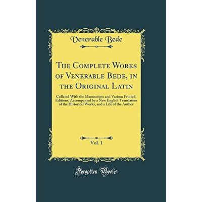 The Complete Works of Venerable Bede, in the Original Latin, Vol. 1