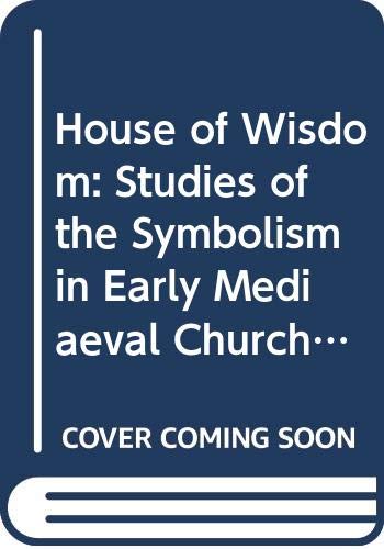 House of Wisdom: Studies of the Symbolism in Early Mediaeval Churches in Western Jutland, Denmark