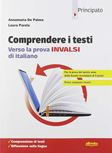 Comprendere i testi. Verso la prova INVALSI di italiano. Per le Scuole superiori