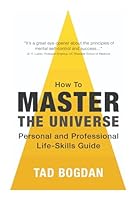How to Master the Universe: Personal and Professional Life-Skills Guide B0BTKNH92H Book Cover