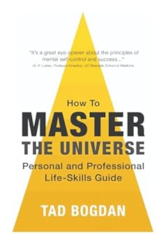 Paperback How to Master the Universe: Personal and Professional Life-Skills Guide Book