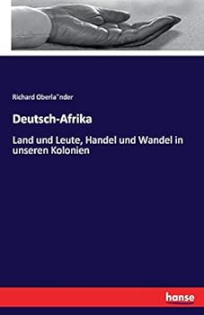 Paperback Deutsch-Afrika: Land und Leute, Handel und Wandel in unseren Kolonien [German] Book