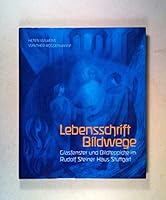 Lebensschrift, Bildwege Weisheit d. Lebensverlaufes in Glasbildern u. Bildteppichen, Rudolf-Steiner-Haus, Stuttgart 3772507751 Book Cover