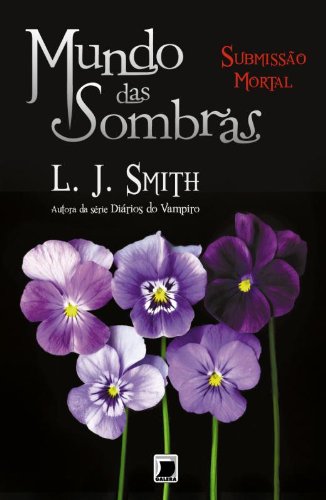 Mundo das sombras: Submissão mortal (Vol. 3) - Smith, L. J.