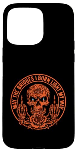 May The Bridges I Burn Light My Way Funny Goth Gothic Skull �X�}�z�P�[�X iPhone 15 Pro Max �p