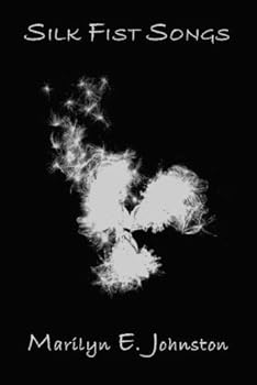 Silk Fist Songs: Poems