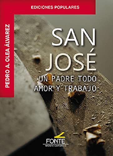 San José, un Padre todo amor y trabajo (EDICIONES POPULARES)