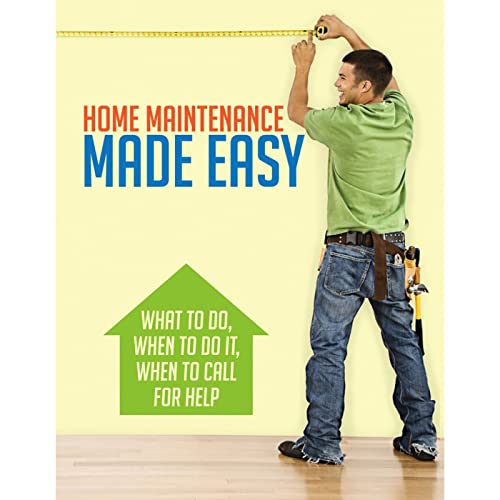 Home Maintenance Made Easy: What to Do, When to Do