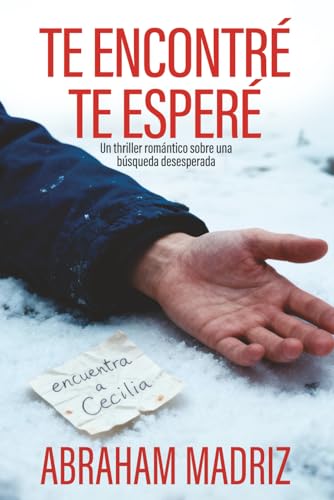 Te Encontré, Te Esperé: Un thriller romántico sobre una búsqueda desesperada