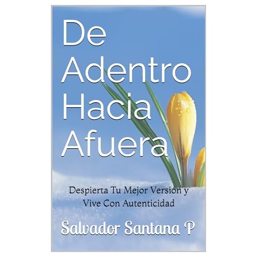 De Adentro Hacia Afuera: Despierta Tu Mejor Versión y Vive Con Autenticidad (Spanish Edition)